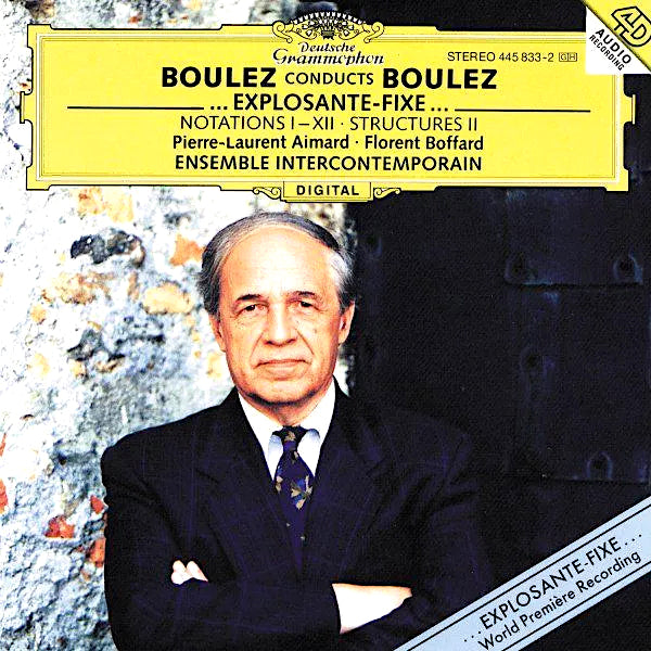 Pierre Boulez | Boulez dirige Boulez : Explosante-fixe; Notations I à XII ; Structures II | Album