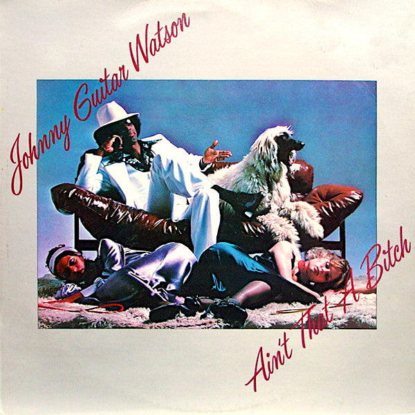 Johnny Guitar Watson | Ain't That a Bitch | Album