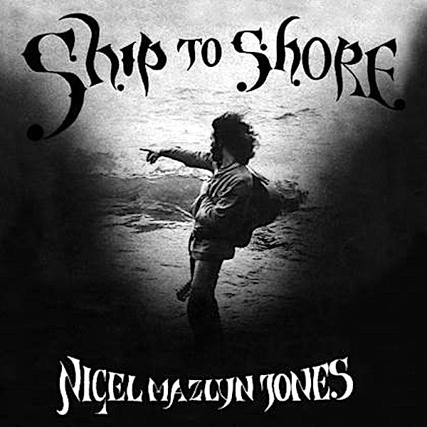 Nigel Mazlyn Jones | Ship to Shore | Album