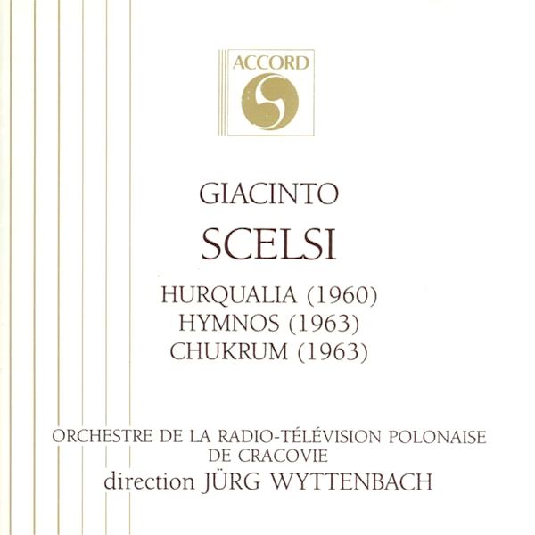 Giacinto Scelsi | Hurqualia; Hymnos; Chukrum (w/ Jürg Wyttenbach) | Album