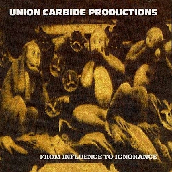 Productions Union Carbide | De l'influence à l'ignorance | Album