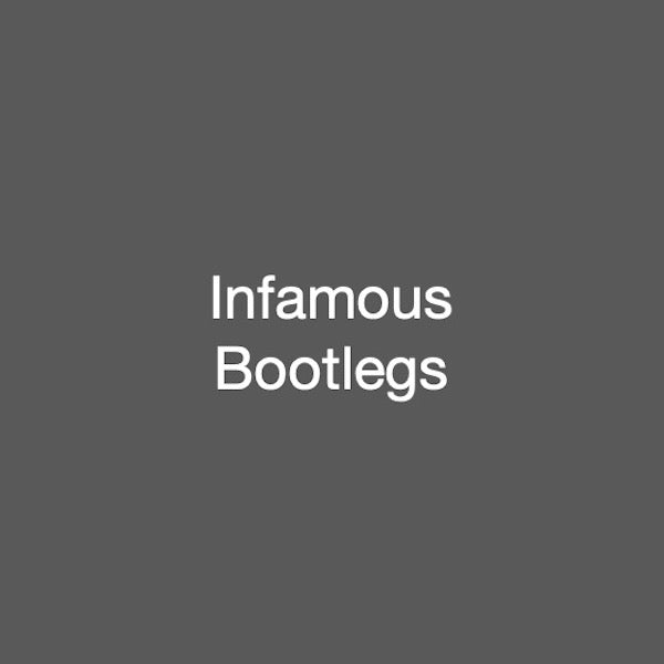 Infamous Bootlegs