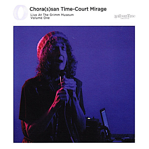 Chorassan Time-Court Mirage | Live at the Grimm Museum Volume One | Album