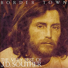 JD Souther | Border Town: The Very Best of JD Souther (Comp.) | Album