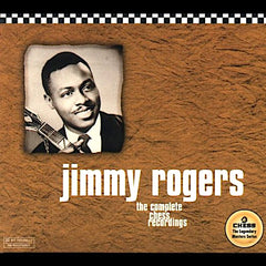 Jimmy Rogers | Les enregistrements complets des échecs (comp.) | Album