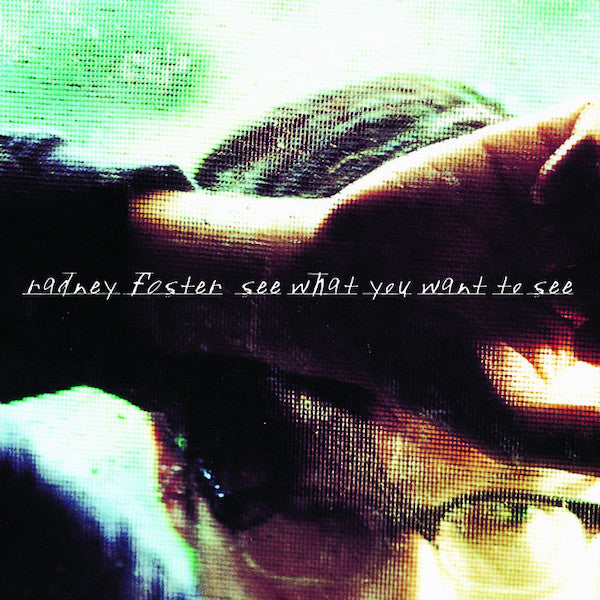 Radney Foster | See What You Want to See | Album