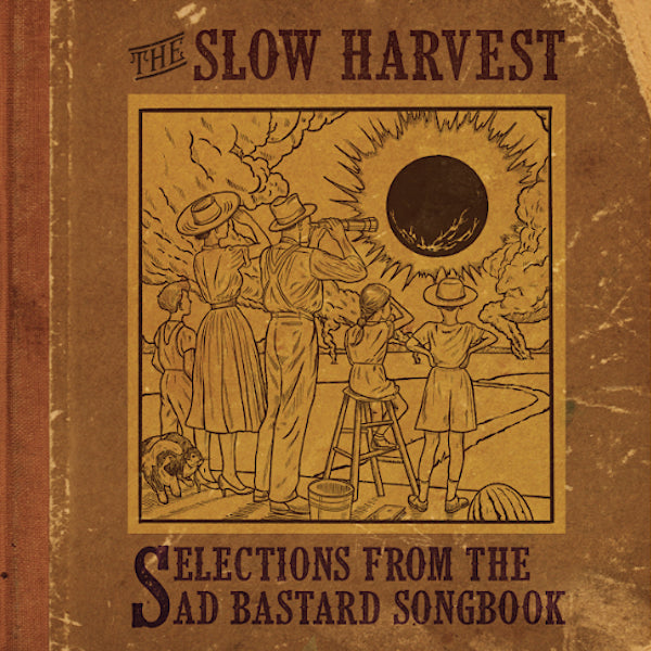 The Slow Harvest | Selections From the Sad Bastard Songbook | Album