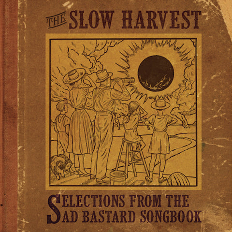 The Slow Harvest | Selections From the Sad Bastard Songbook | Album