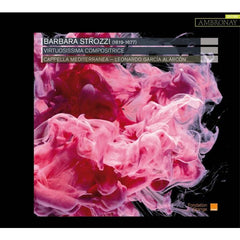 Barbara Strozzi | Virtuosissima Compositrice (w Cappella Mediterranea) | Album