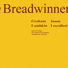 Graham Lambkin | The Breadwinner (w/ Jason Lescalleet) | Album