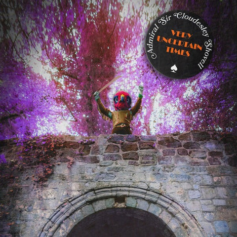Admiral Sir Cloudesley Shovell | Very Uncertain Times | Album
