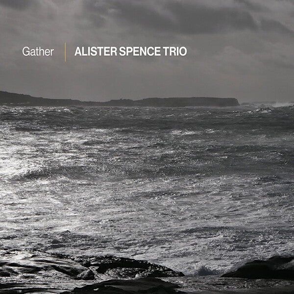 Alister Spence | Gather (w/ Alister Spence Trio) | Album