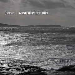 Alister Spence | Gather (w/ Alister Spence Trio) | Album