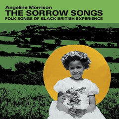 Angeline Morrison | The Sorrow Songs (Folk Songs of Black British Experience) | Album