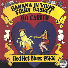 Bo Carter | Banana in Your Fruit Basket: Red Hot Blues 1931-36 (Arch.) | Album