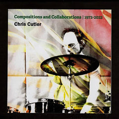 Chris Cutler | Compositions et collaborations, 1972-2022 | Album