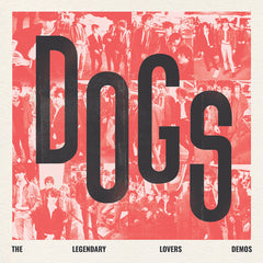 Dogs | The Legendary Lovers Demos (Arch.) | Album