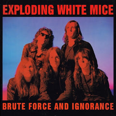 Exploding White Mice | Brute Force and Ignorance | Album