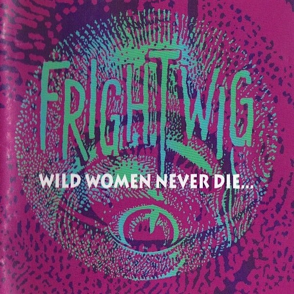 Frightwig | Les femmes sauvages ne meurent jamais (Comp.) | Album