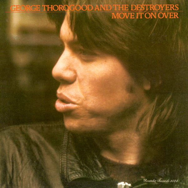 George Thorogood | Move It On Over (w/ The Destroyers) | Album