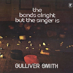 Gulliver Smith | The Band's Alright but the Singer Is.. | Album