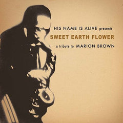 His Name is Alive | Sweet Earth Flower: A Tribute to Marion Brown | Album
