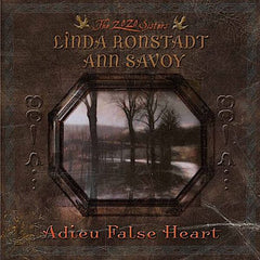 Linda Ronstadt | Adieu False Heart (w/ Ann Savoy) | Album