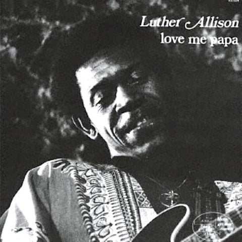 Luther Allison | Love Me Papa | Album