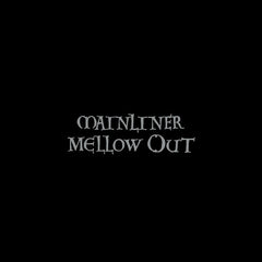 Mainliner | Mellow Out | Album