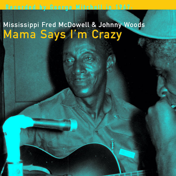 Mississippi Fred McDowell | Mama Says I'm Crazy | Album