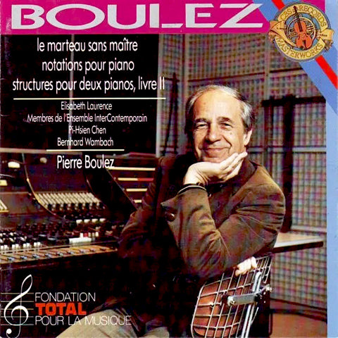 Pierre Boulez | Le marteau sans Maître; Notations pour piano; Structures pour deux pianos; Vivez ll | Album