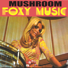 Mushroom (USA) | Foxy Music | Album