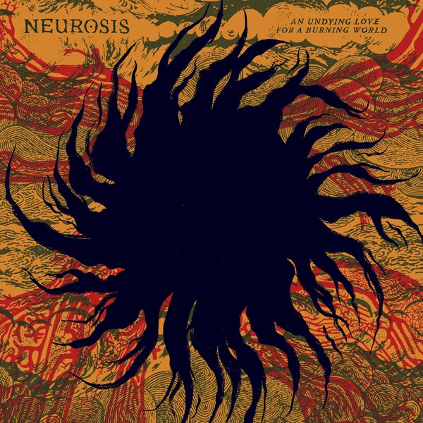 Neurosis | An Undying Love for a Burning World | Album