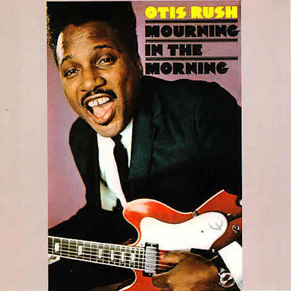 Otis Rush | Mourning in the Morning | Album