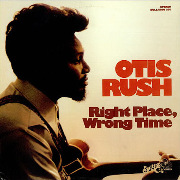 Otis Rush | Right Place, Wrong Time | Album