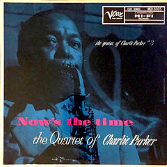 Charlie Parker | Now's The Time (w/ The Quartet) | Album