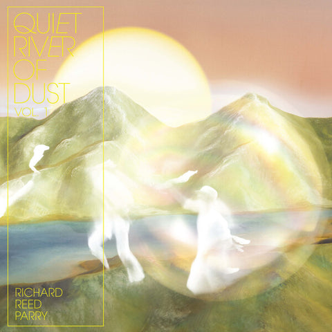 Richard Reed Parry | Quiet River of Dust Vol. 1 | Album