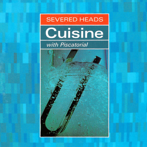 Severed Heads | Cuisine (With Piscatorial)  | Album
