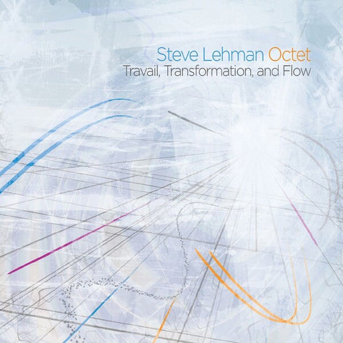 Steve Lehman | Travail, Transformation, and Flow | Album
