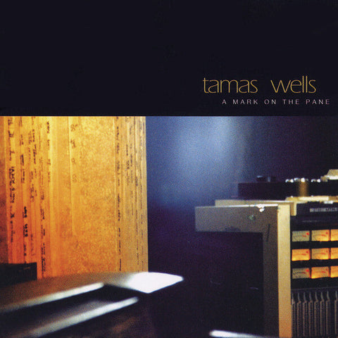 Tamas Wells | A Mark on the Pane | Album