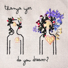 Thanya Iyer | Do You Dream? | Album