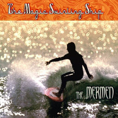 The Mermen | The Magic Swirling Ship | Album