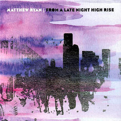 Matthew Ryan | From a Late Night High Rise | Album