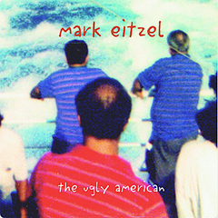 Mark Eitzel | The Ugly American | Album