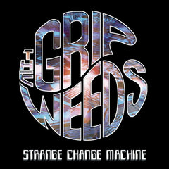 The Grip Weeds | Strange Change Machine | Album