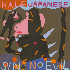 Half Japanese | Sing No Evil | Album