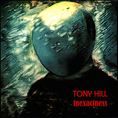 Tony Hill | Inexactness | Album