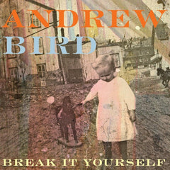 Andrew Bird | Break it Yourself | Album