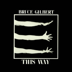 Bruce Gilbert | Par ici | Album