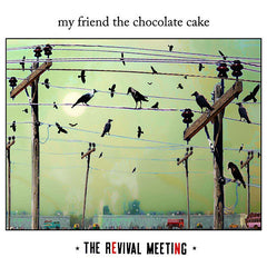 My Friend the Chocolate Cake | The Revival Meeting | Album